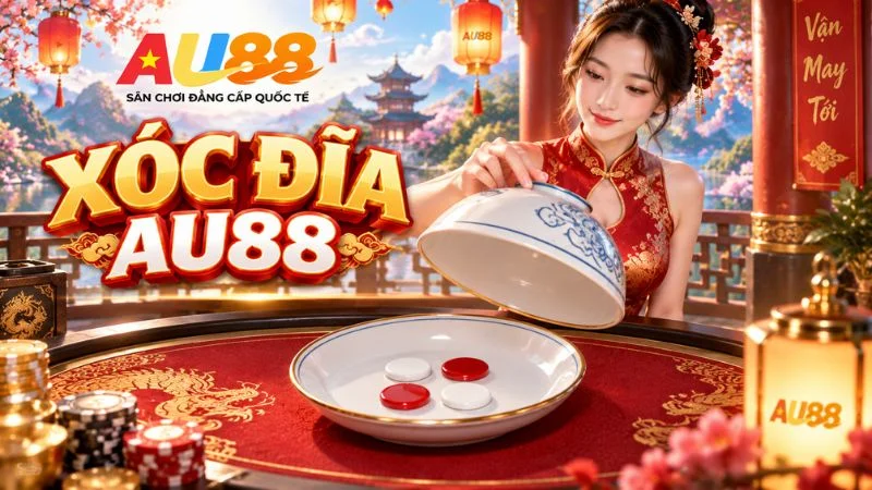 Xóc Đĩa AU88 – Luật Chơi, Bảng Cược & Cách Tính Thắng Thua